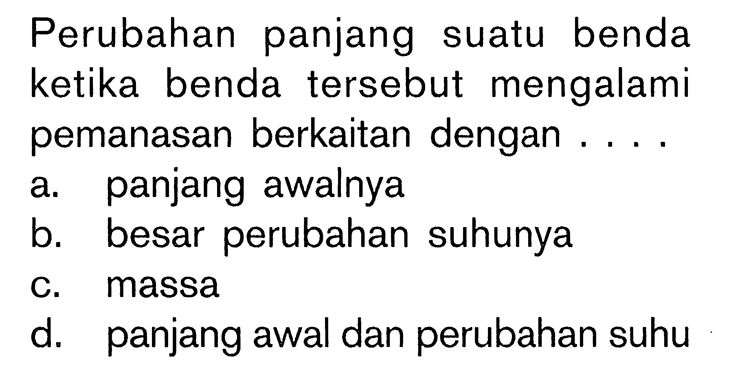 Perubahan panjang suatu benda ketika benda tersebut mengalami pemanasan berkaitan dengan