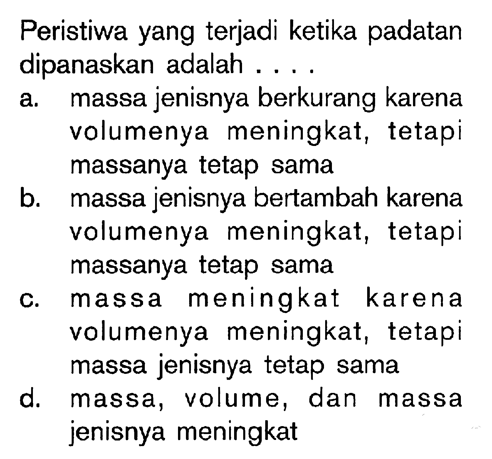 Peristiwa yang terjadi ketika padatan dipanaskan adalah ....