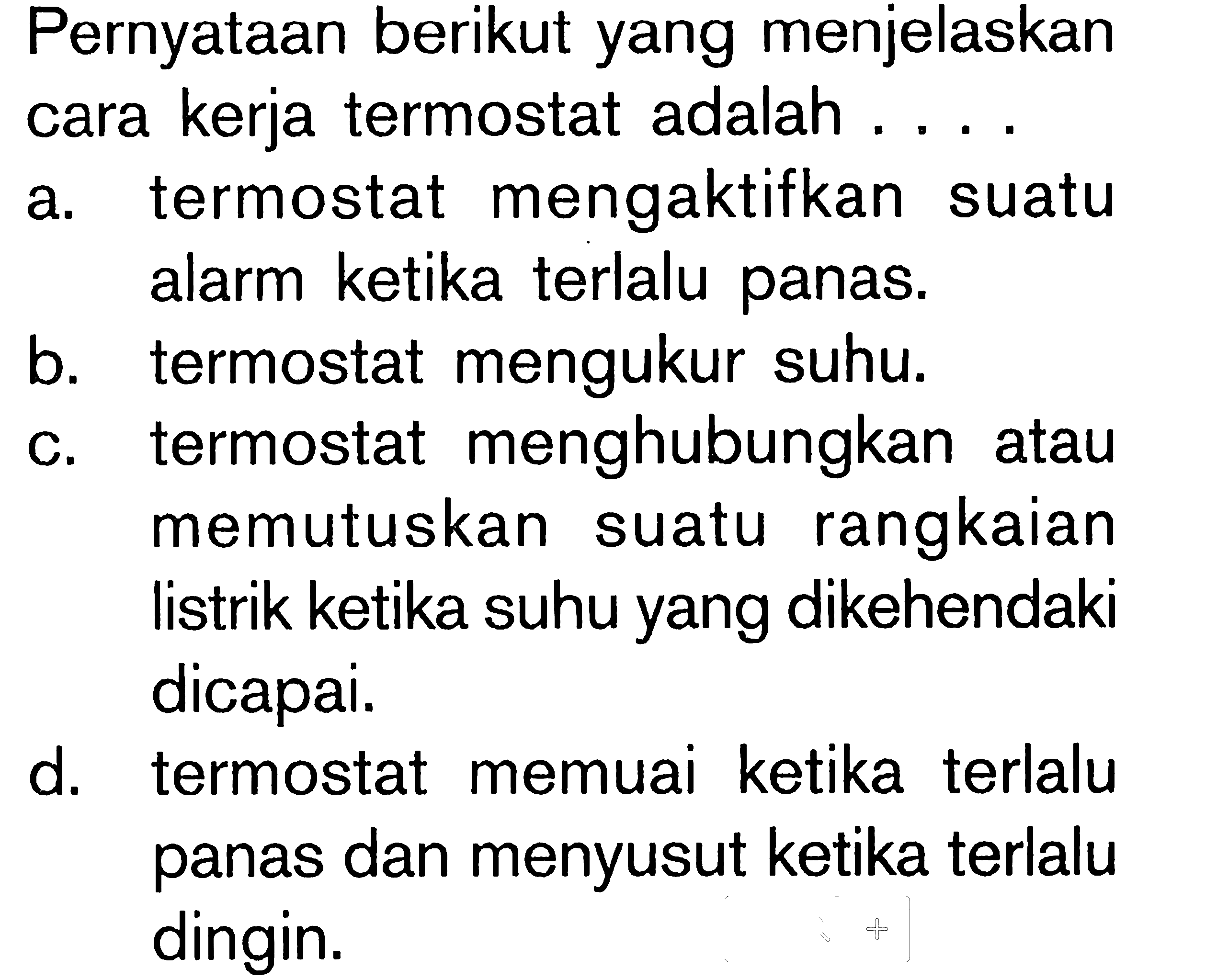 Pernyataan berikut yang menjelaskan cara kerja termostat adalah . . . .