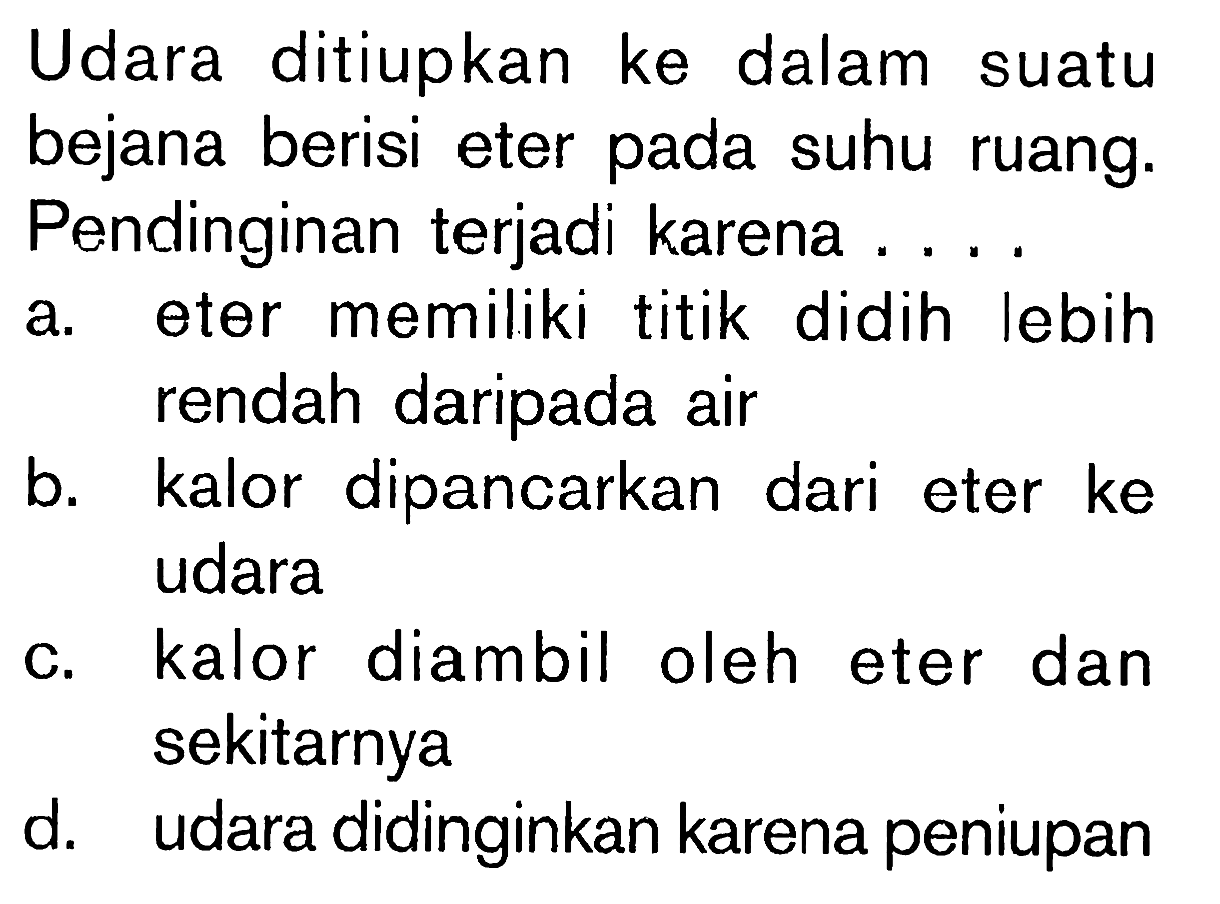 Udara ditiupkan ke dalam suatu bejana berisi eter pada suhu ruang. Pendinginan terjadi karena...