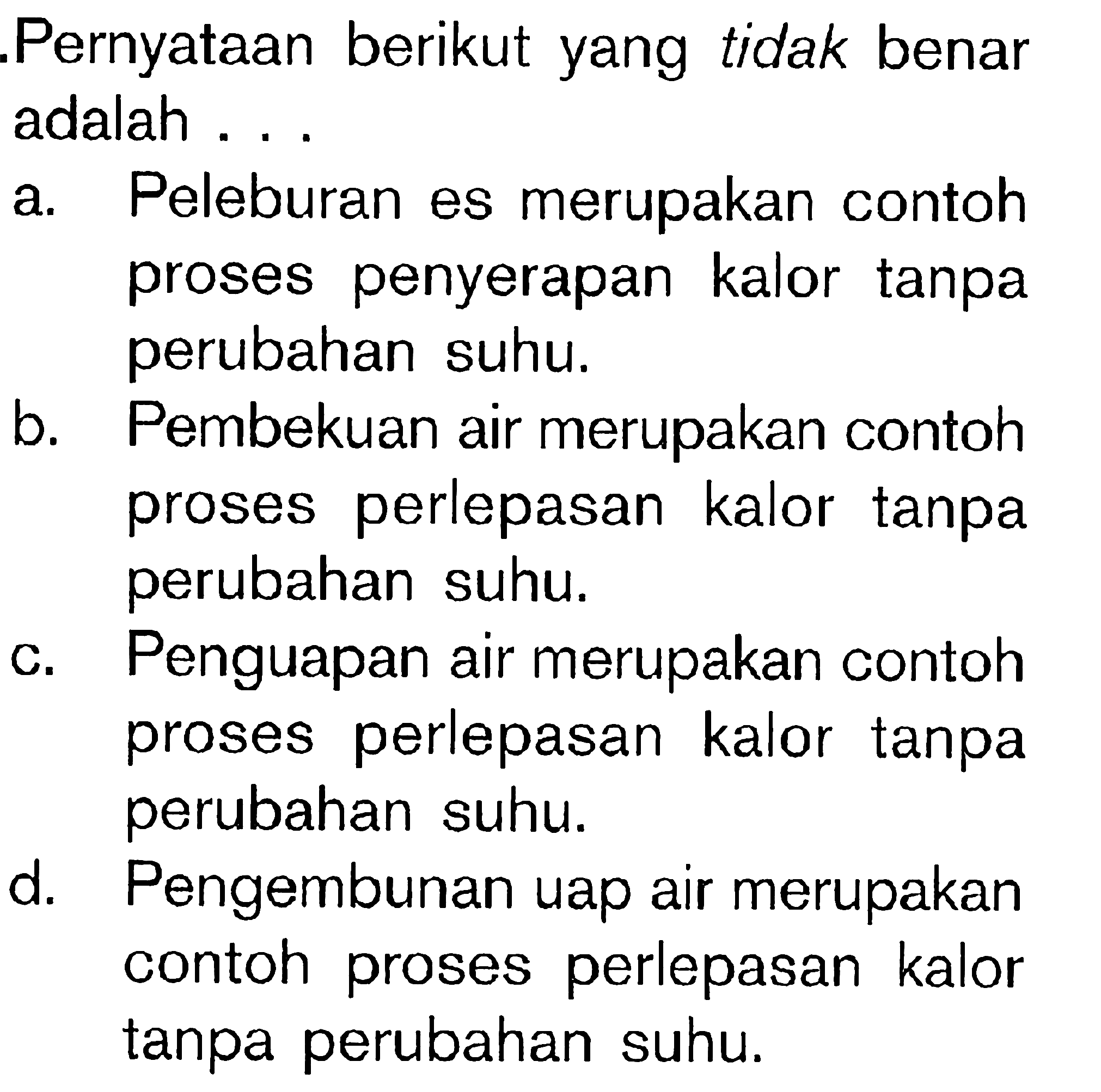 Pernyataan berikut yang tidak benar adalah ....