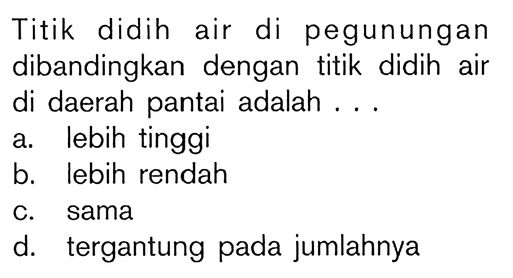 Titik didih air di pegunungan dibandingkan dengan titik didih air di daerah pantai adalah ...