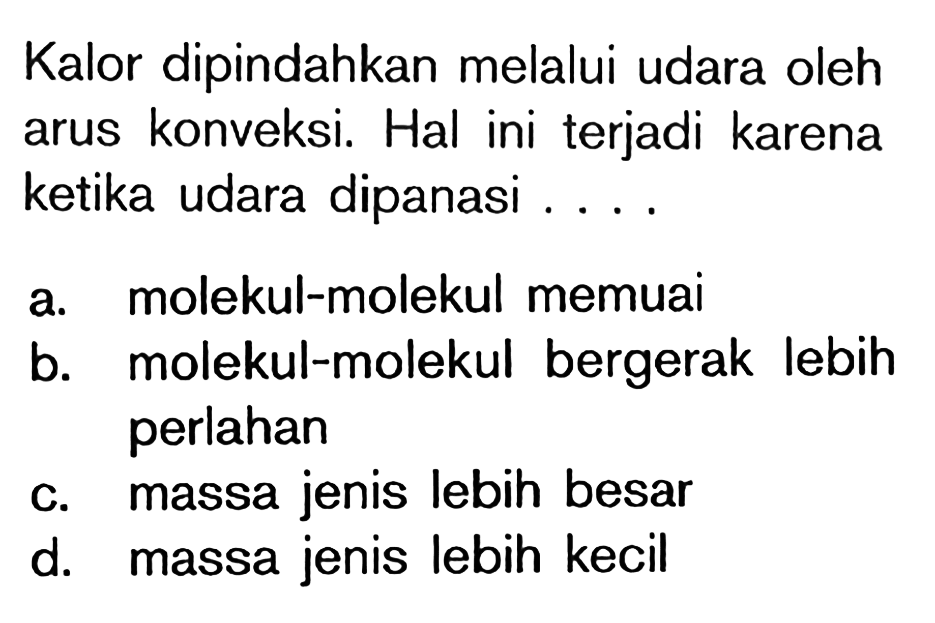 Kalor dipindahkan melalui udara oleh arus konveksi. Hal ini terjadi karena ketika udara dipanasi ....
