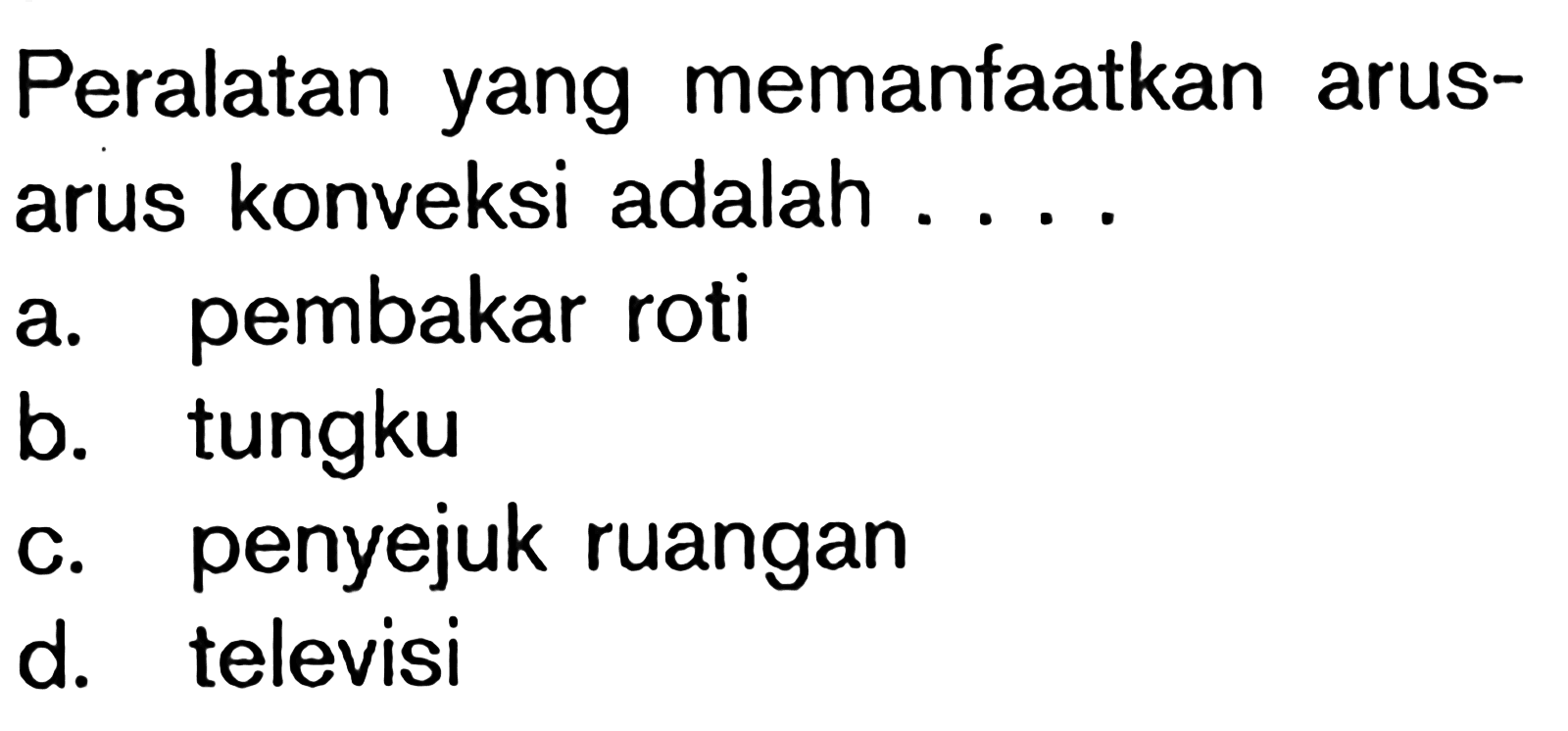 Peralatan yang memanfaatkan arus-arus konveksi adalah ....