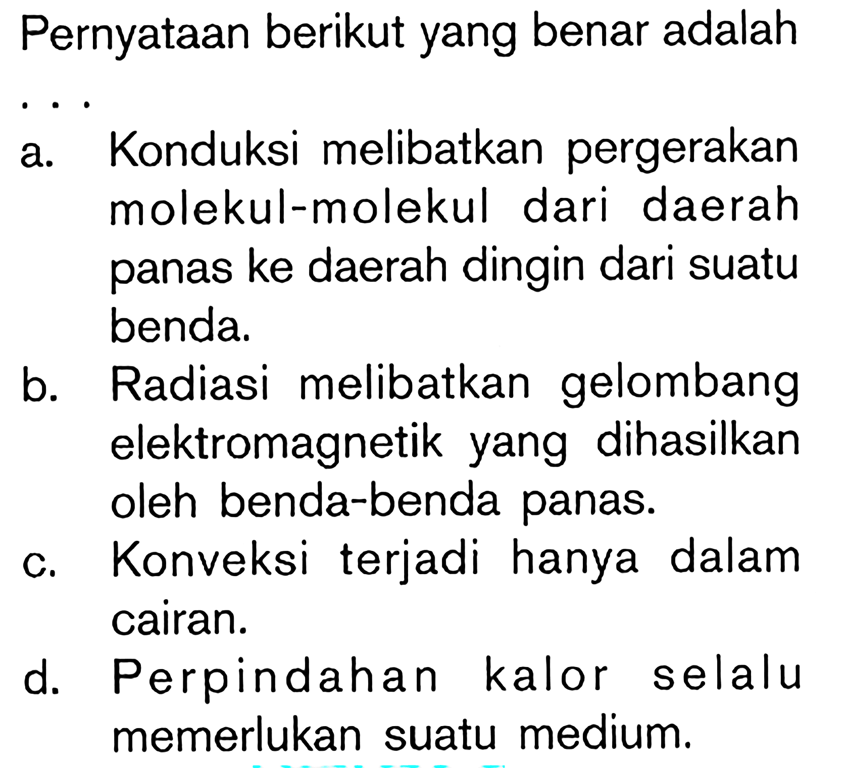 Pernyataan berikut yang benar adalah ...