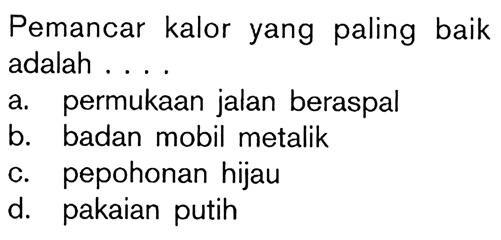 Pemancar kalor yang paling baik adalah ....