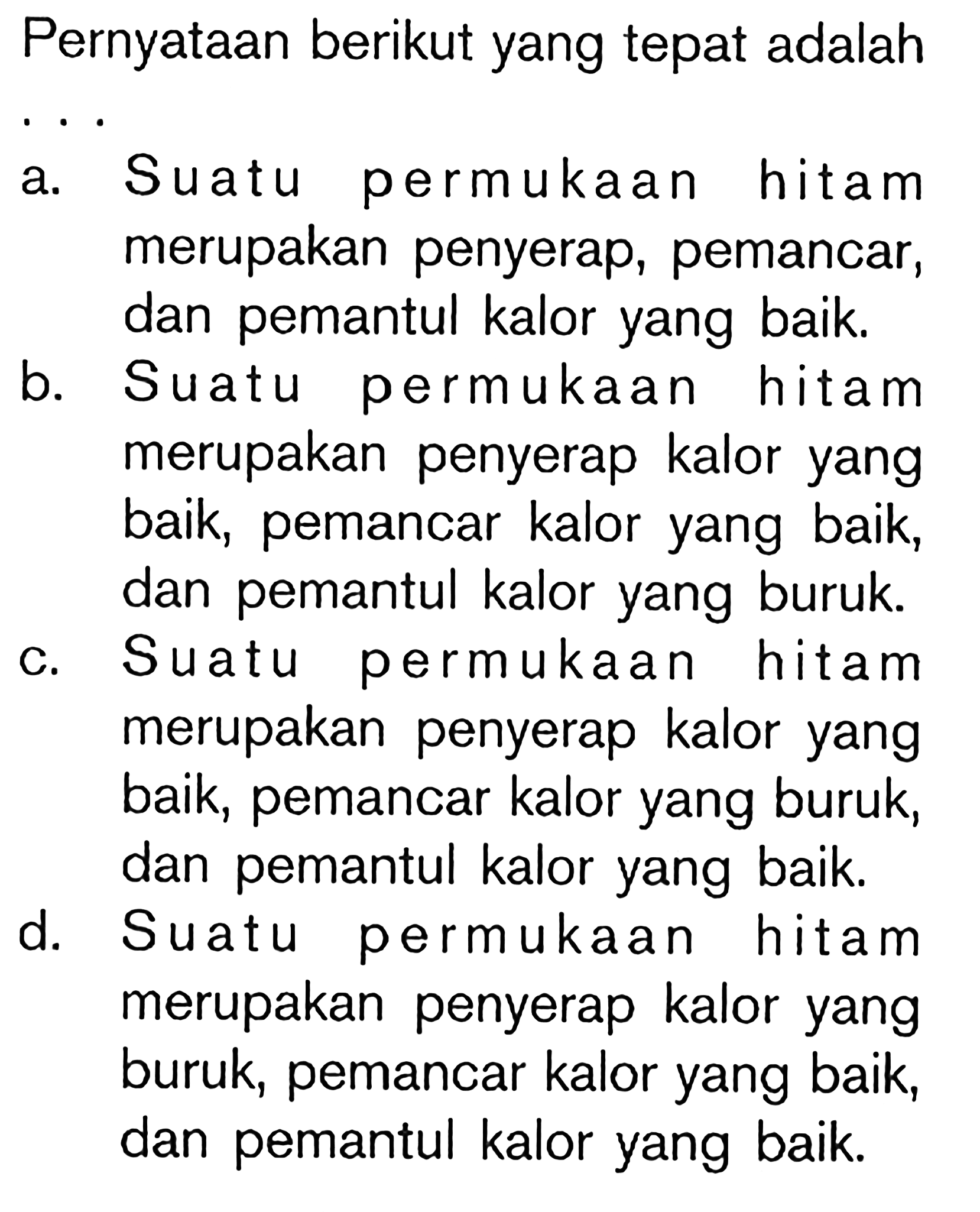 Pernyataan berikut yang tepat adalah ....