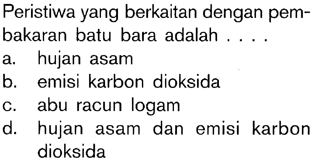 Peristiwa yang berkaitan dengan pem- bakaran batu bara adalah . . . .