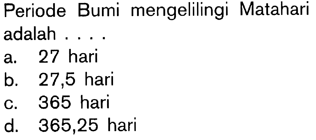 Periode Bumi mengelilingi Matahariadalah ... 