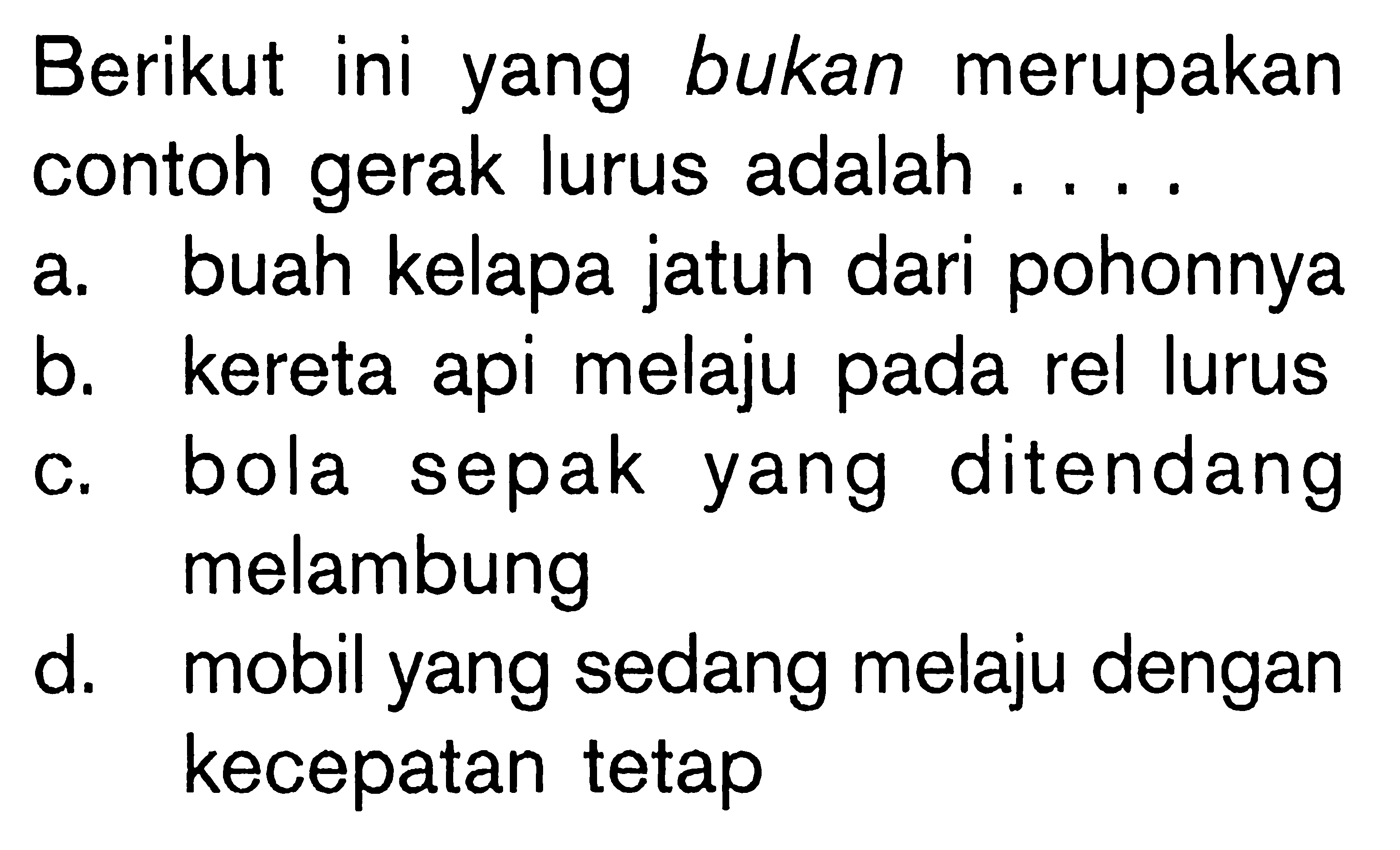 Berikut ini yang bukan merupakan contoh gerak lurus adalah ....