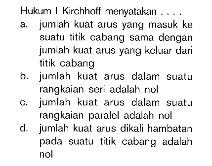 Hukum I Kirchhoff menyatakan .... 