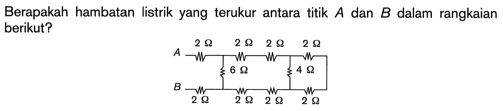 Berapakah hambatan listrik yang terukur antara titik A dan B dalam rangkaian berikut?