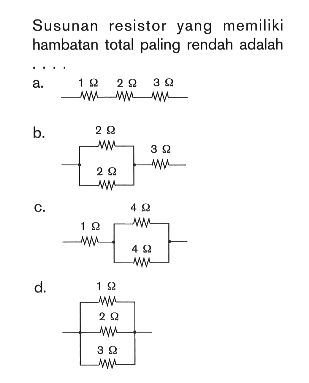 Susunan resistor yang memiliki hambatan total paling rendah adalah ....