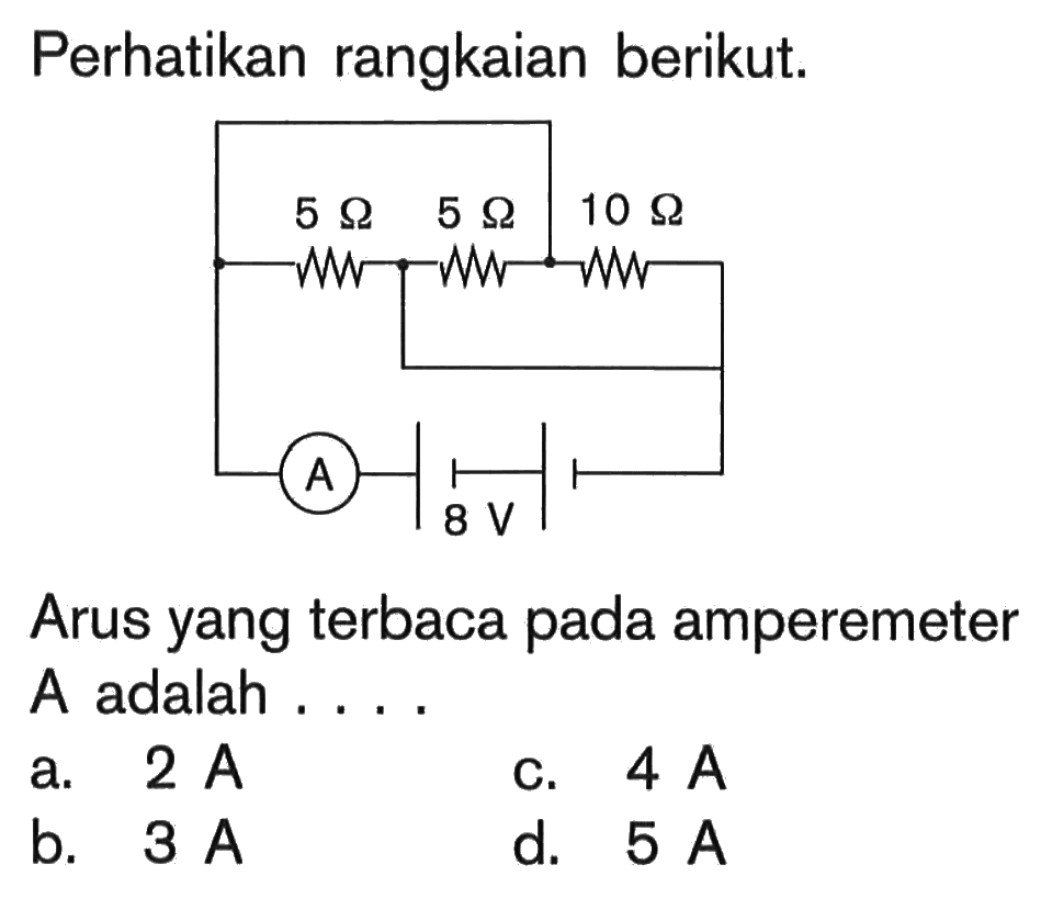 Perhatikan rangkaian berikut. Arus yang terbaca pada amperemeter A adalah