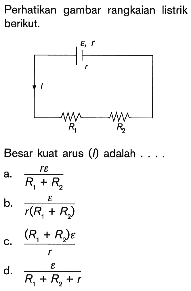 Perhatikan gambar rangkaian listrik berikut. epsilon 1 r I T1 R2 r Besar kuat arus (I) adalah . . . .