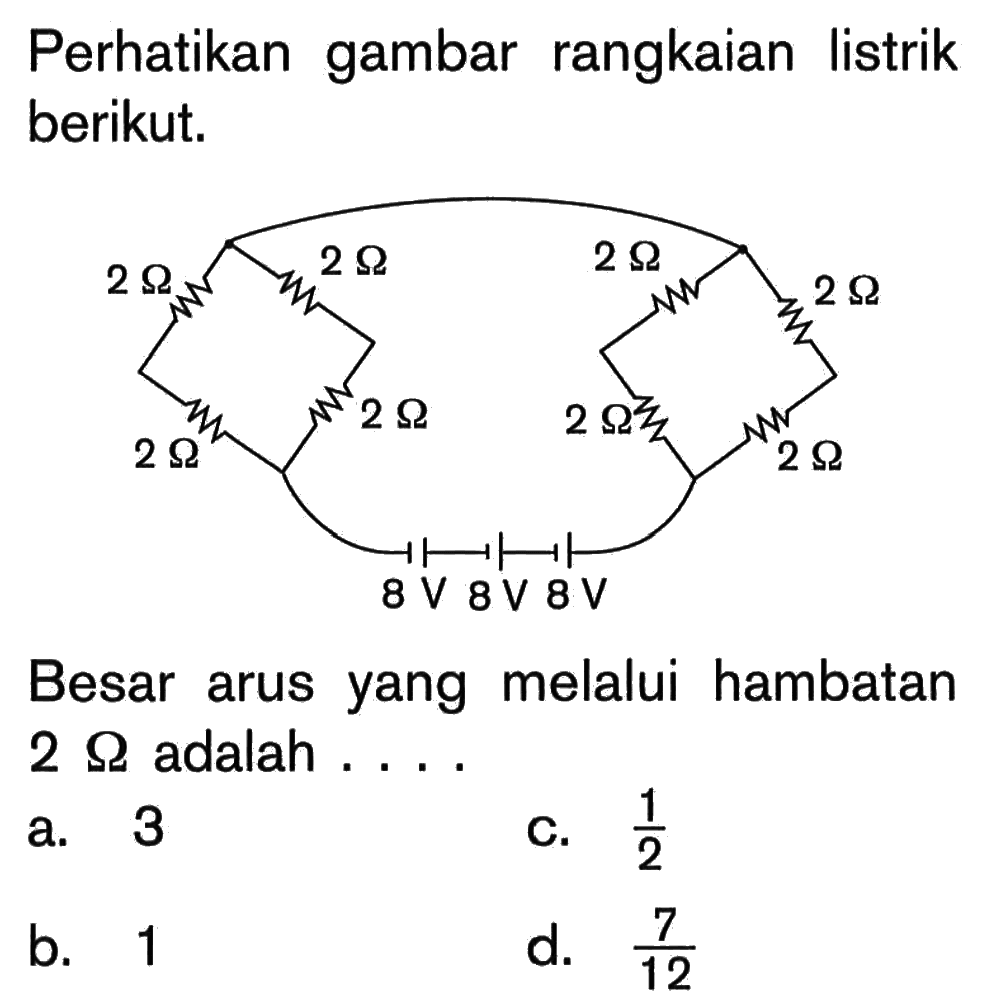 Perhatikan gambar rangkaian listrik berikut. Besar arus yang melalui hambatan 2 ohm adalah