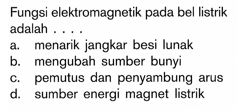 Fungsi elektromagnetik pada bel listrik adalah ....