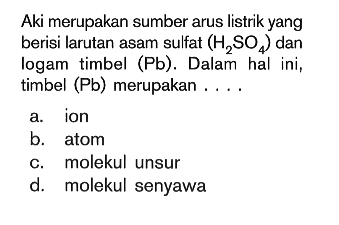 Aki merupakan sumber arus listrik yang berisi larutan asam sulfat  (H2SO4) dan logam timbel (Pb). Dalam hal ini, timbel (Pb) merupakan ....
