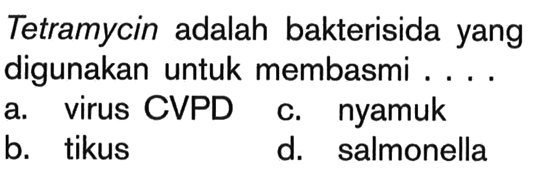 Tetramycin adalah bakterisida yang digunakan untuk membasmi ....
