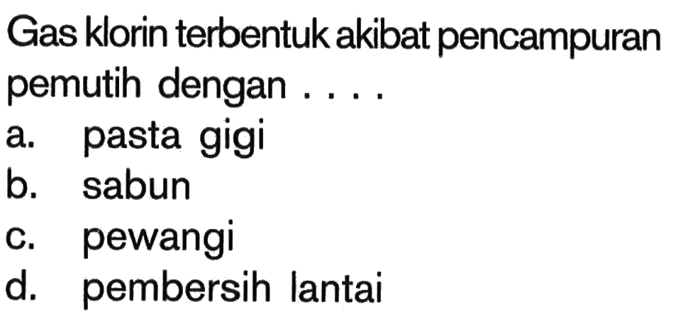 Gas klorin terbentuk akibat pencampuran pemutih dengan ....