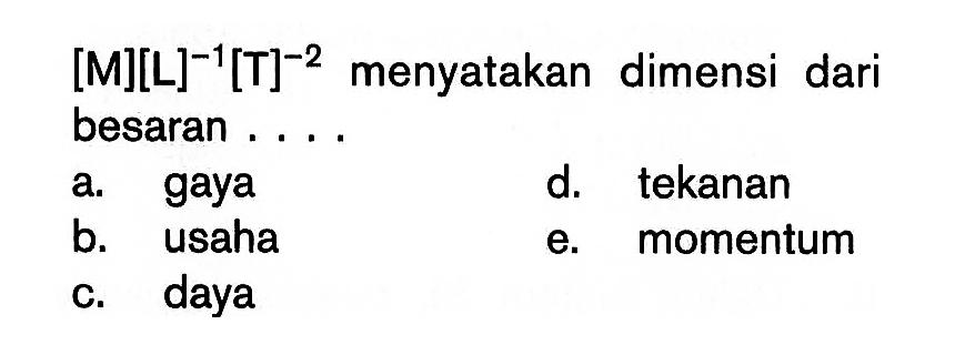 [M][L]^-1 [T]^-2 menyatakan dimensi dari besaran