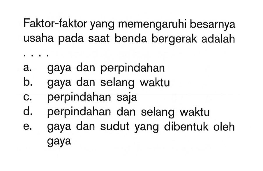 Faktor-faktor yang memengaruhi besarnya usaha pada saat benda bergerak adalah