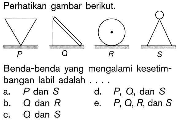 Perhatikan gambar berikut Benda-benda yang mengalami kesetim- bangan labil adalah