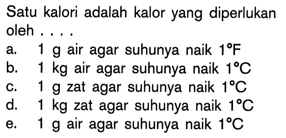 Satu kalori adalah kalor yang diperlukan oleh