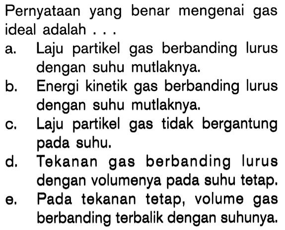 Pernyataan yang benar mengenai gas ideal adalah . . .