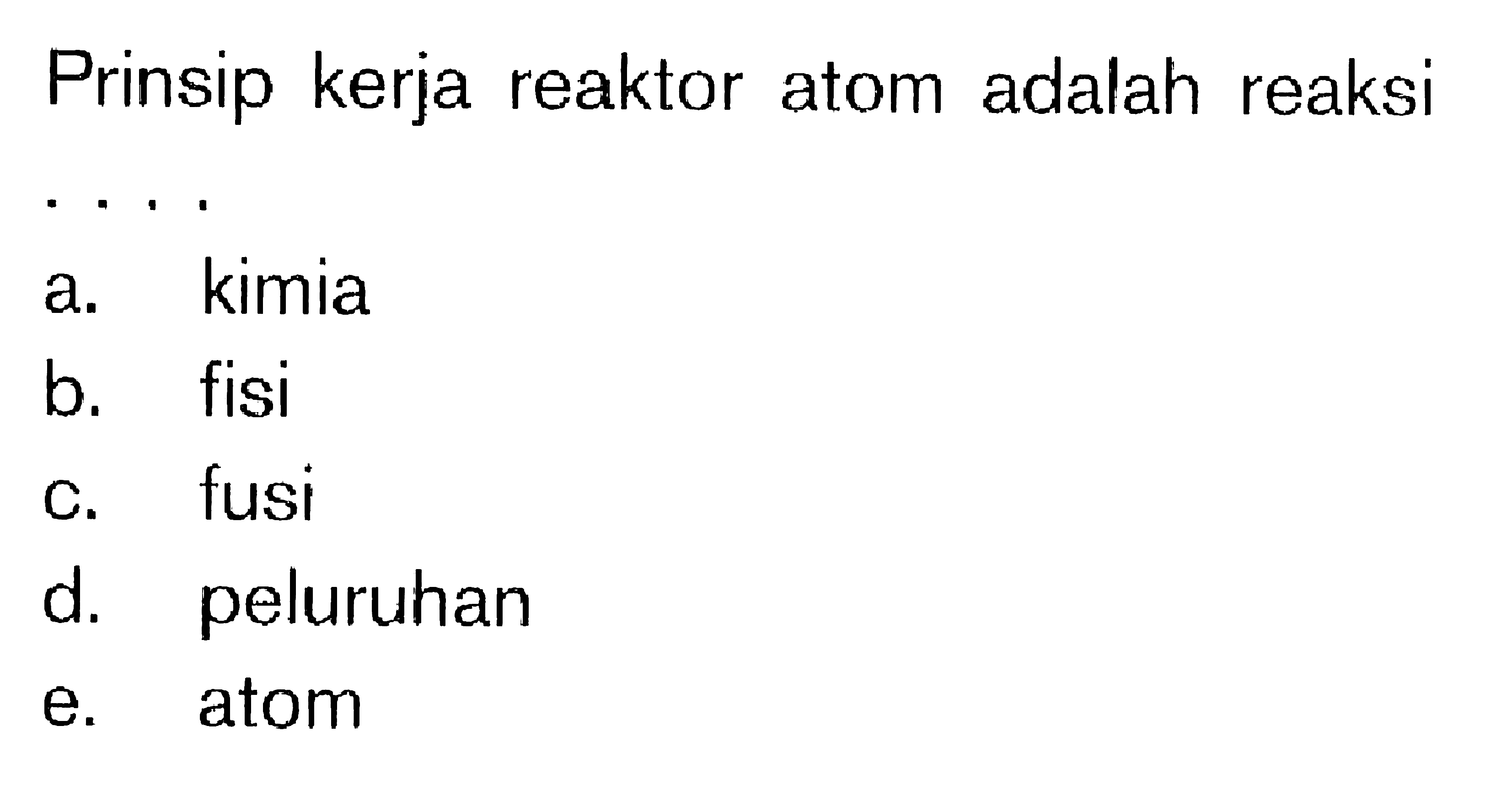 Prinsip kerja reaktor atom adalah reaksi ....
