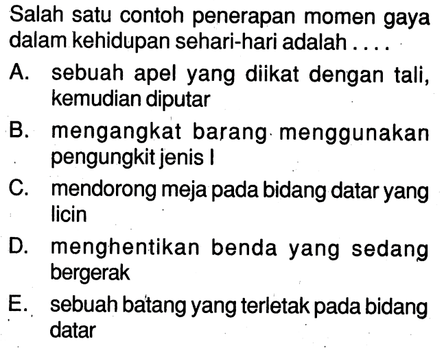 Salah satu contoh penerapan momen gaya dalam kehidupan sehari-hari adalah ....