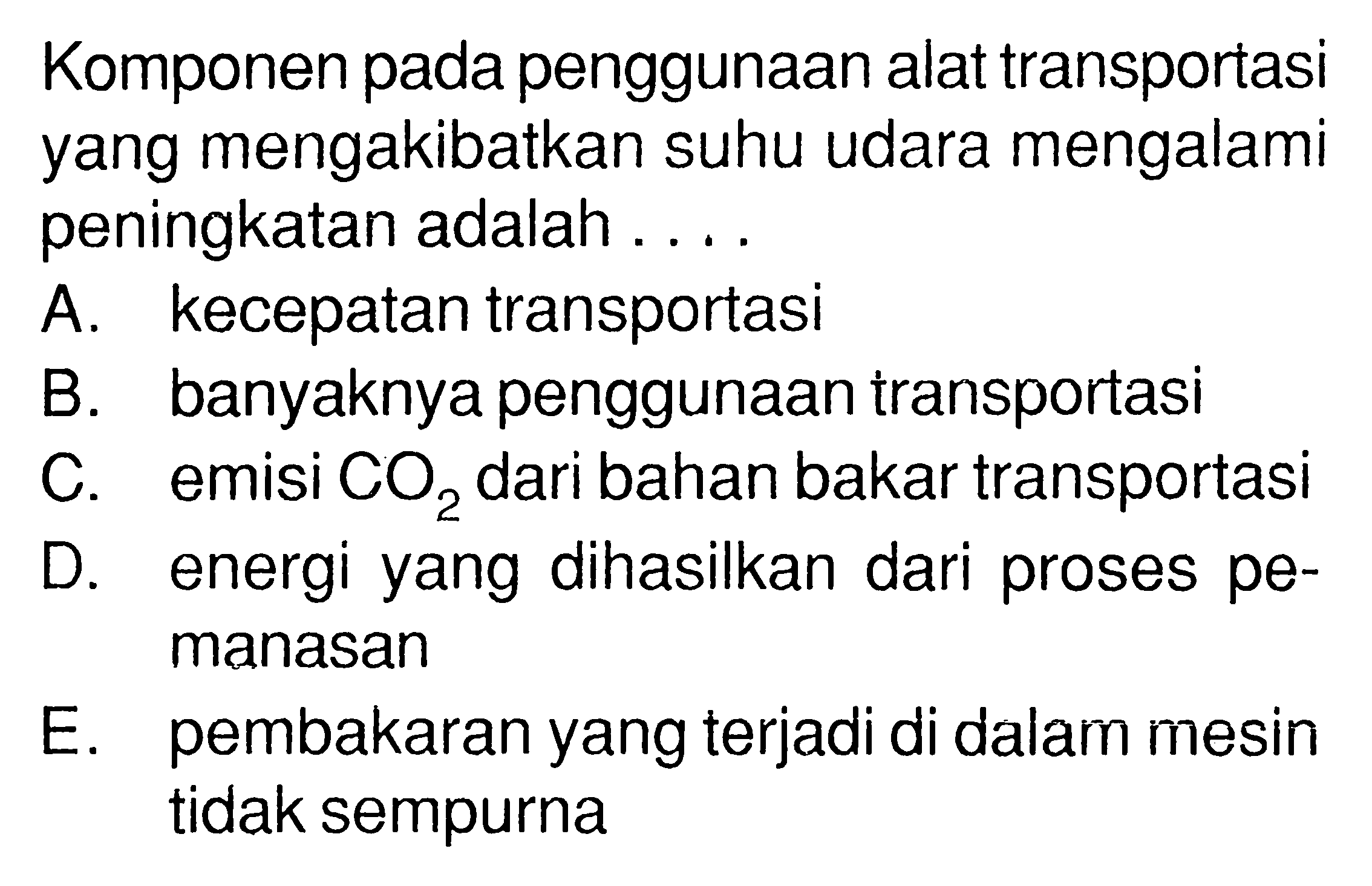 Komponen pada penggunaan alat transportasi yang mengakibatkan suhu udara mengalami peningkatan adalah ....