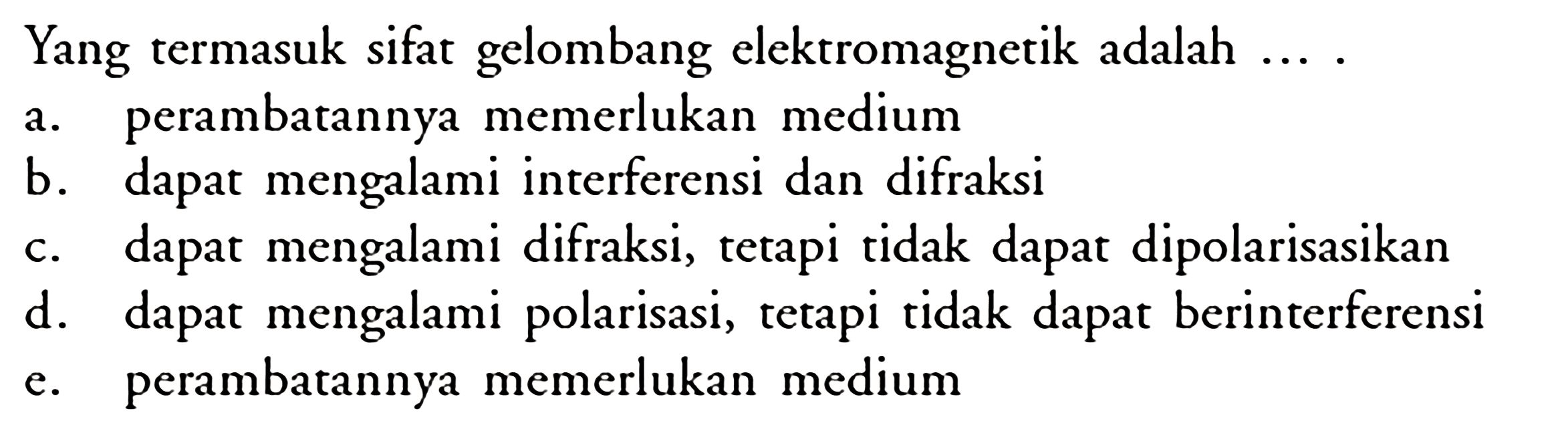 Yang termasuk sifat gelombang elektromagnetik adalah ... .