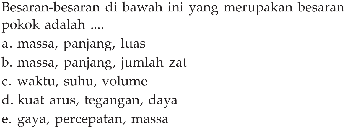 Besaran-besaran di bawah ini yang merupakan besaran pokok adalah