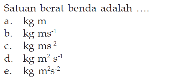 Satuan berat benda adalah