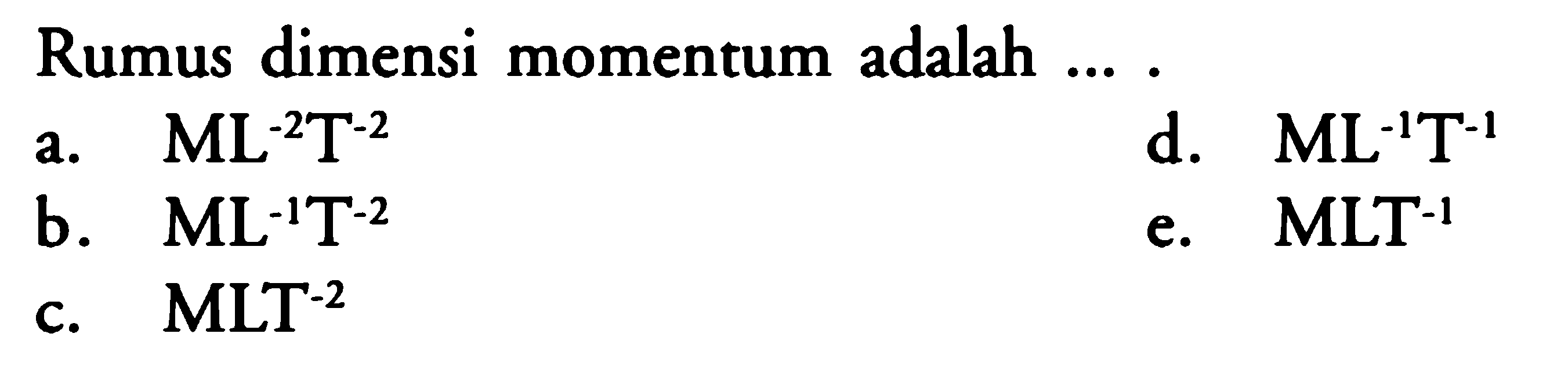 Rumus dimensi momentum adalah ... .
