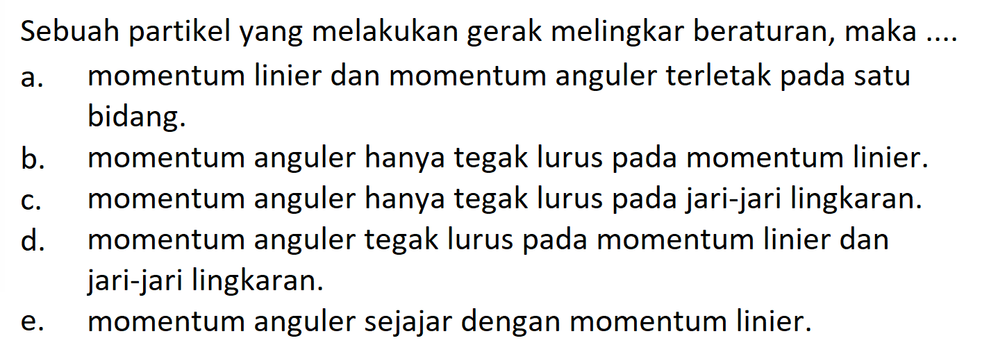 Sebuah partikel yang melakukan gerak melingkar beraturan, maka ....