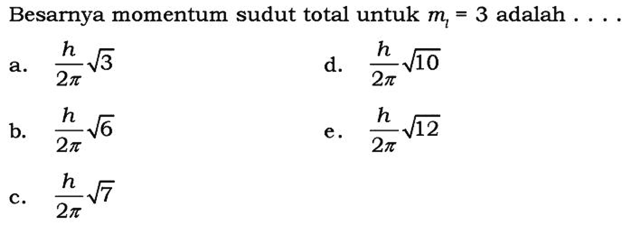 Besarnya momentum sudut total untuk  ml=3  adalah  ... 
