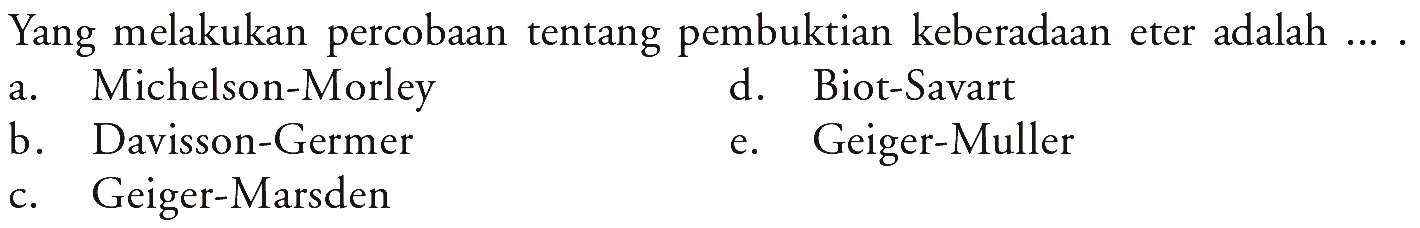 Yang melakukan percobaan tentang pembuktian keberadaan eter adalah....