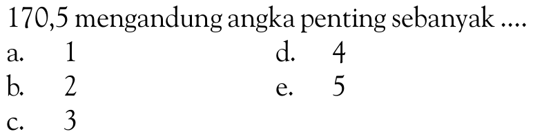 170,5 mengandung angka penting sebanyak .... 