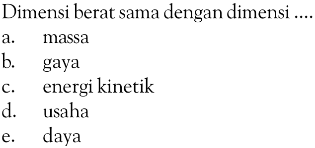 Dimensi berat sama dengan dimensi .... 