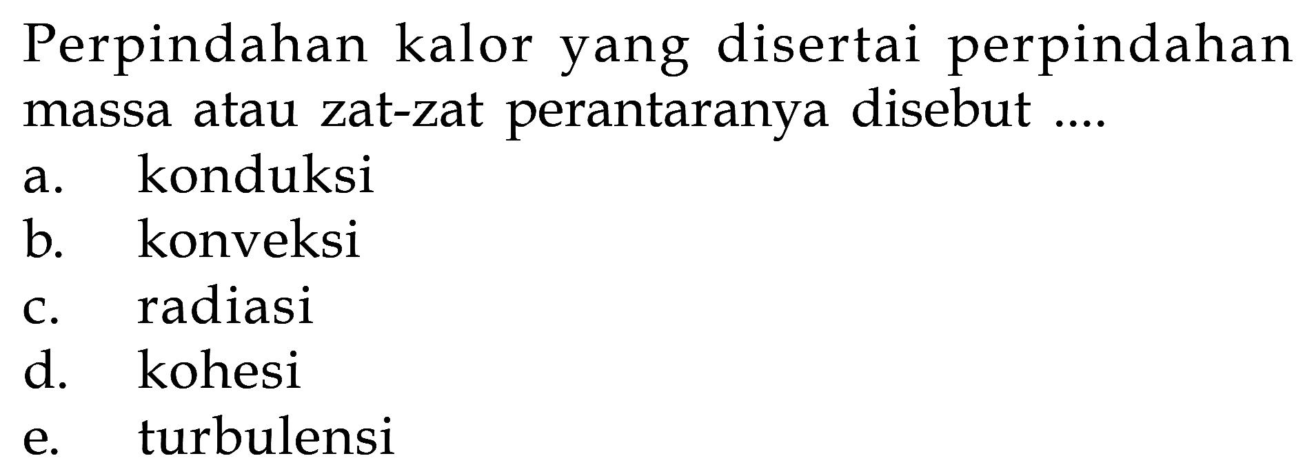 Perpindahan kalor yang disertai perpindahan massa atau zat-zat perantaranya disebut....