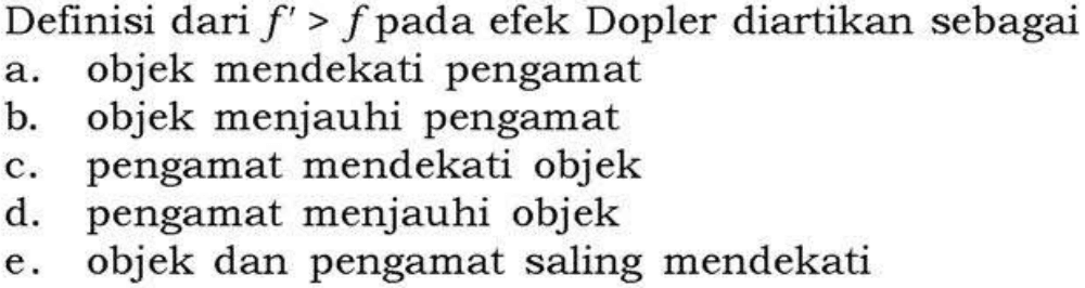 Definisi dari  f'>f  pada efek Dopler diartikan sebagai
