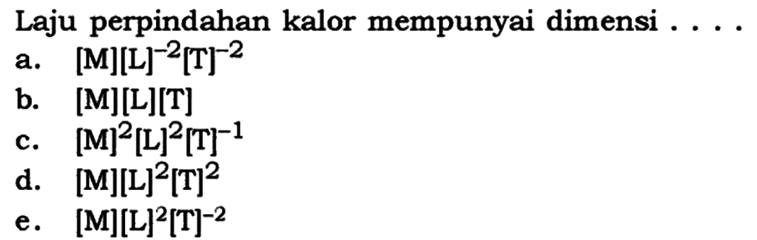 Laju perpindahan kalor mempunyai dimensi ...