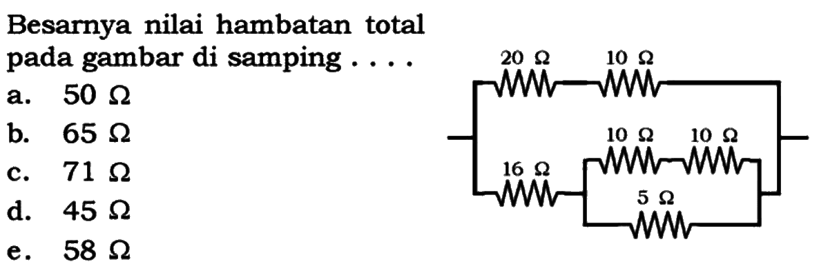 Besarnya nilai hambatan total pada gambar di samping .... 20 ohm 10 ohm 10 ohm 10 ohm 16 ohm 5 ohm 