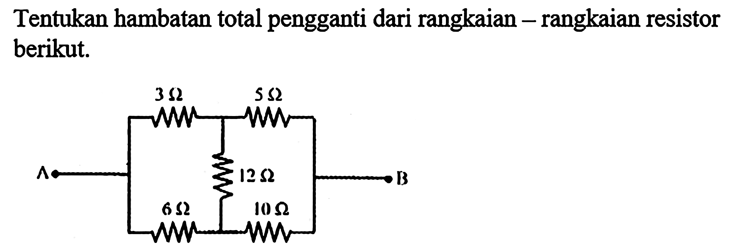 Tentukan hambatan total pengganti dari rangkaian-rangkaian resistor berikut.