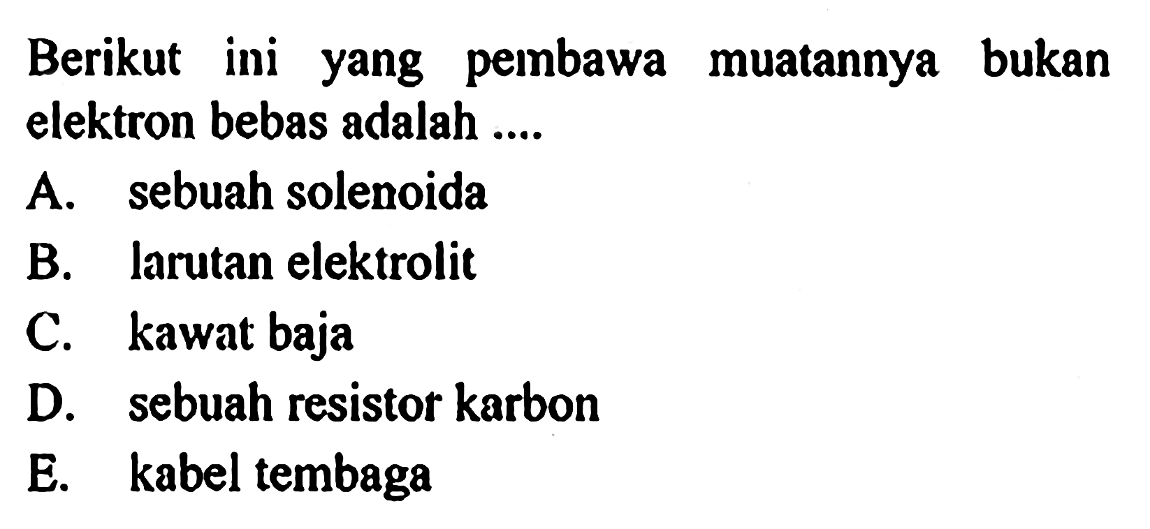 Berikut ini yang pembawa muatannya bukan elektron bebas adalah ....