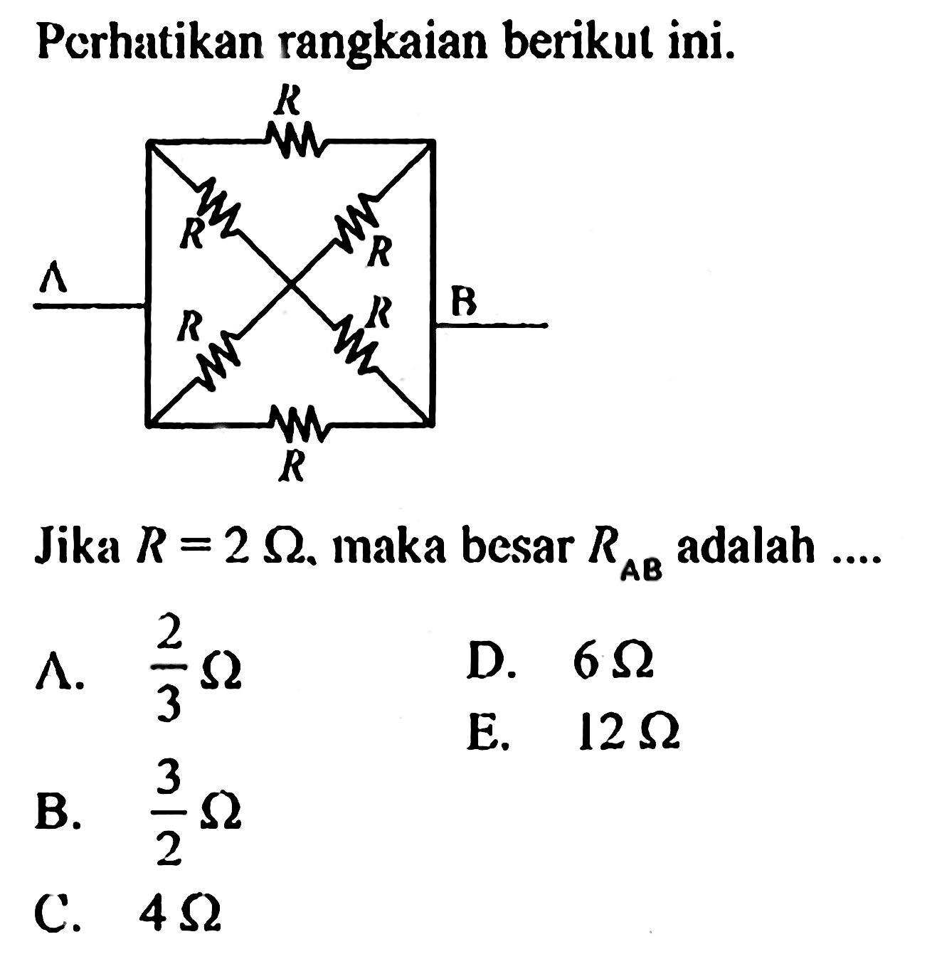 Perhatikan rangkaian berikut ini. Jika R = 2 Ohm, maka besar RAB adalah ....