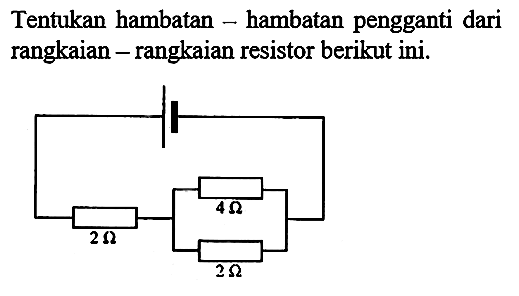 Tentukan hambatan - hambatan pengganti dari rangkaian - rangkaian resistor berikut ini.