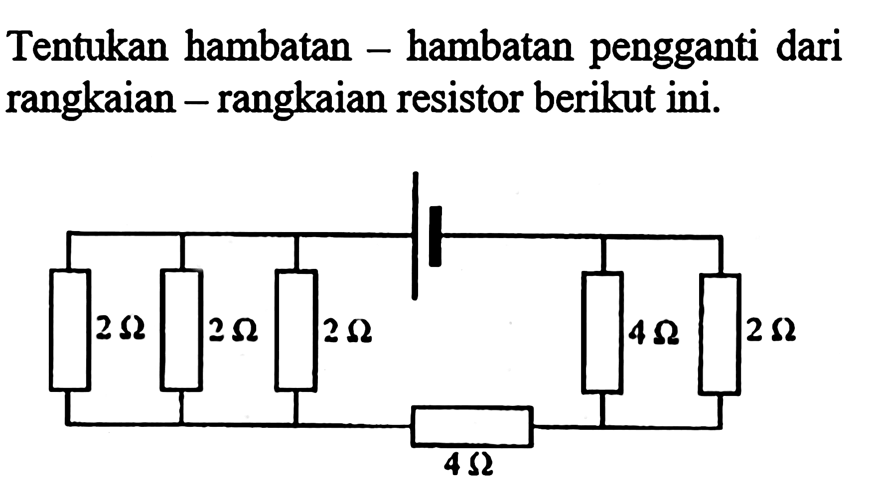 Tentukan hambatan - hambatan pengganti dari rangkaian - rangkaian resistor berikut ini.